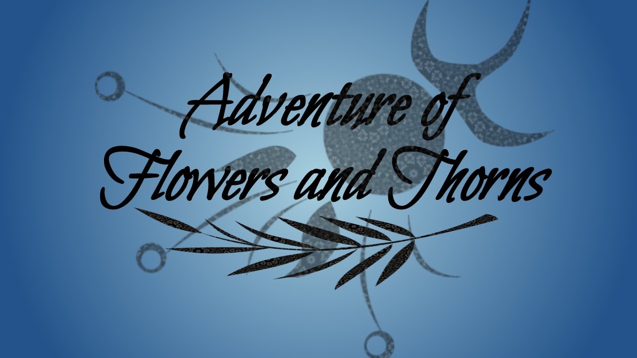 Adventure of Flowers and Thorns - Original Music By Logan Walker