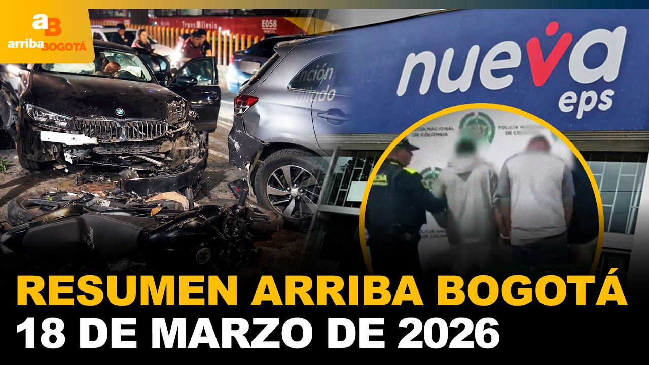 Resumen Arriba Bogotá 18 de Marzo de 2026 | CityTv | ArribaBogotá