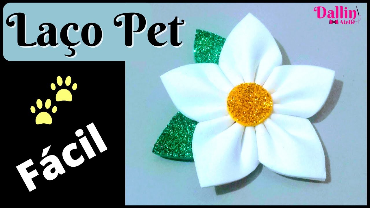 Acess&oacute;rio Pet | La&ccedil;o F&aacute;cil e Diferente | Flor EVA | Passo a Passo