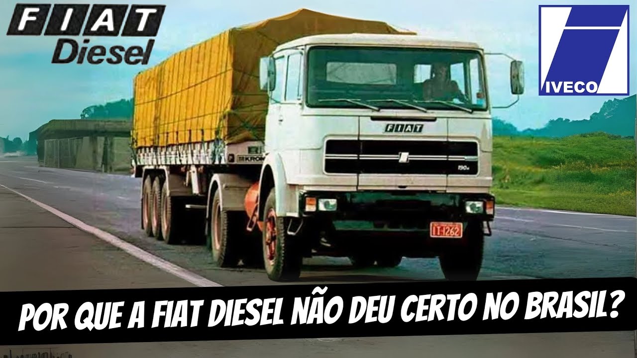 POR QUE OS CAMINHÕES FIAT DIESEL NÃO DERAM CERTO NO BRASIL?