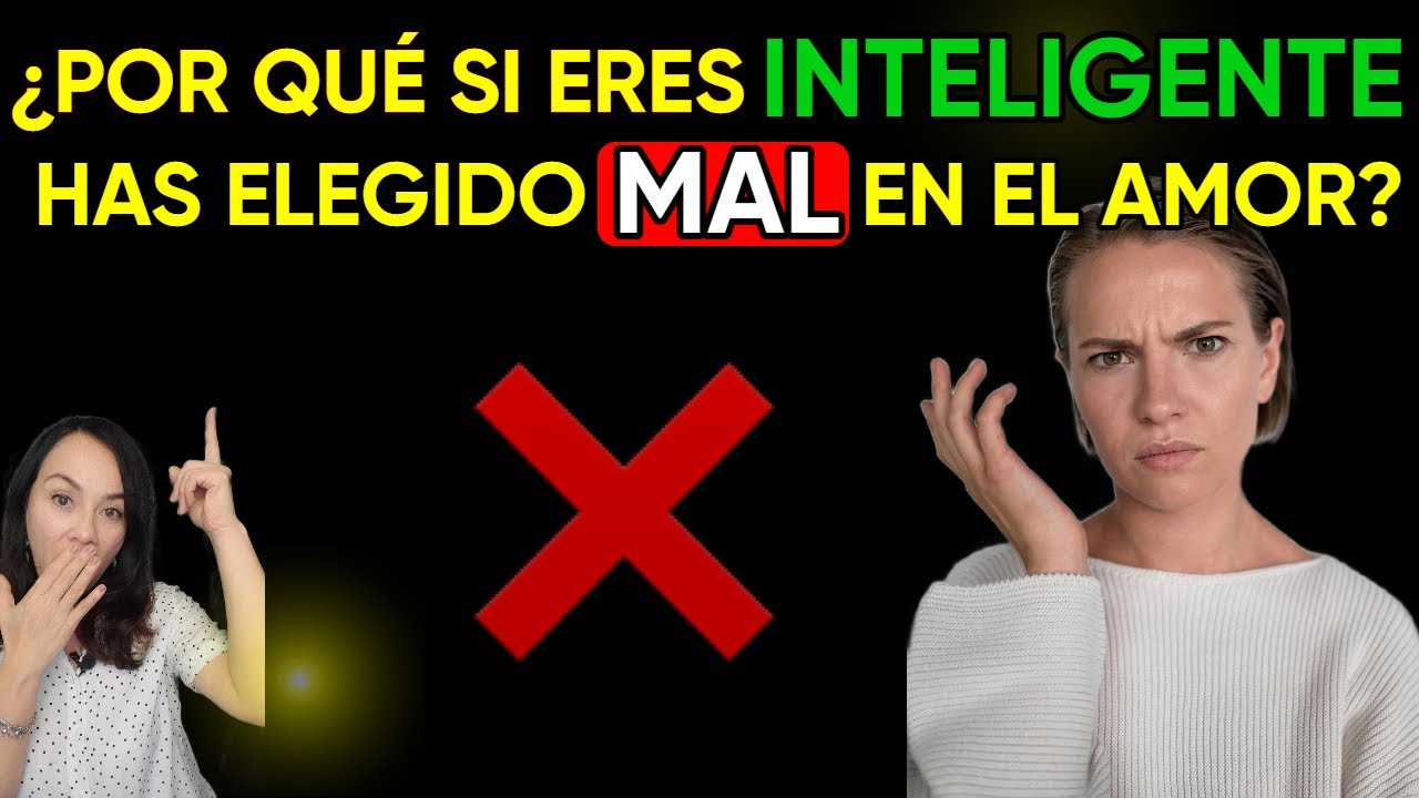 &iquest;POR qu&eacute; las personas INTELIGENTES toman MALAS decisiones en el AMOR?
