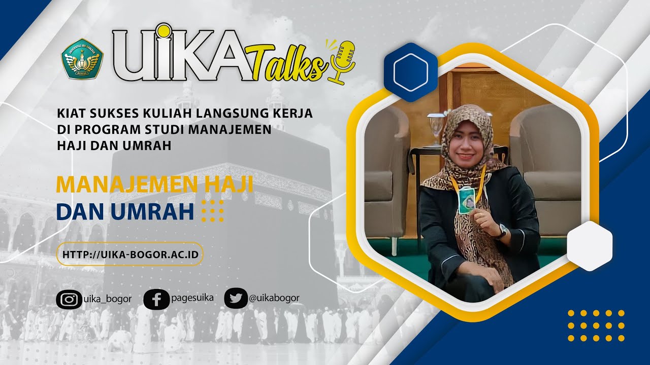 UIKA Talks : Serba Serbi Program Studi Manajemen Haji dan Umrah