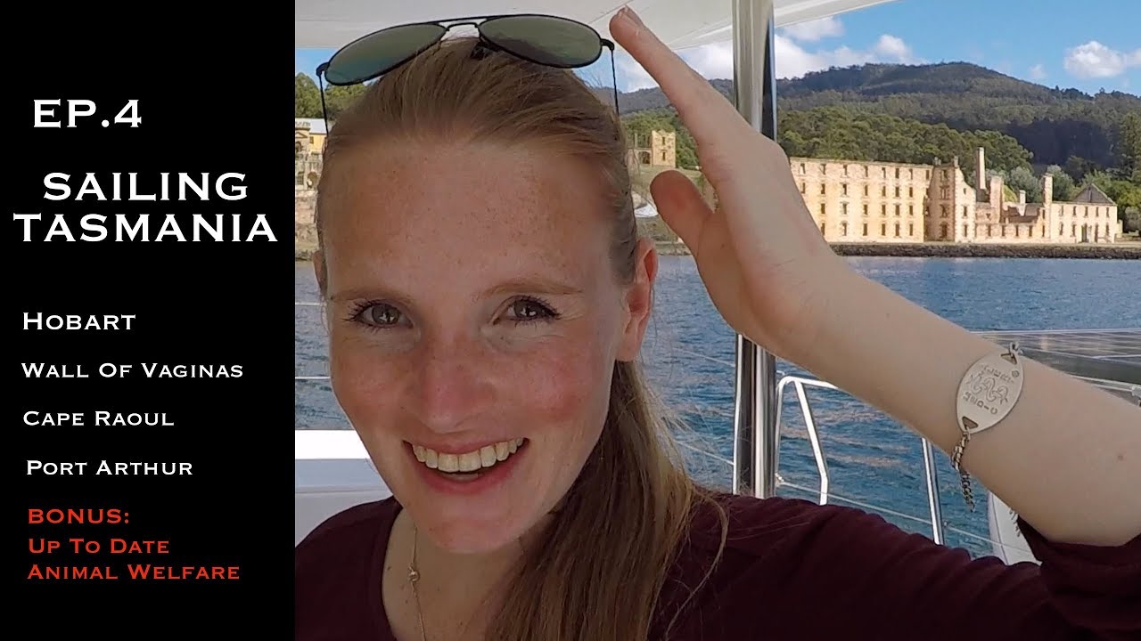 EP. 4  SAILING IN TASMANIA - Hobart, A Wall Of Vaginas, Cape Raoul And Port Arthur