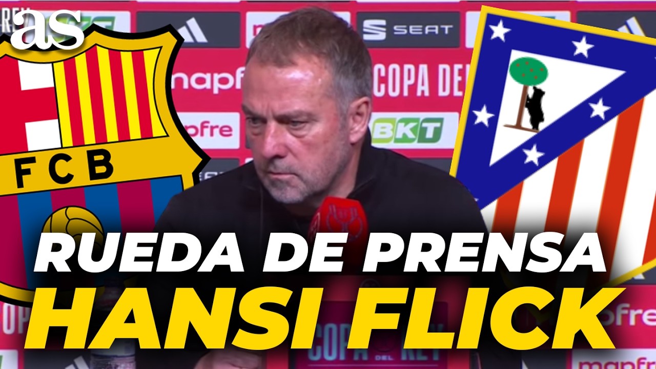 HANSI FLICK, rueda de prensa COMPLETA post FC BARCELONA 3 - ATLÉTICO DE MADRID 0 | COPA DEL REY