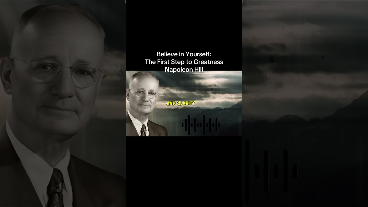 Believe in Yourself: The First Step to Greatness | Napoleon Hill