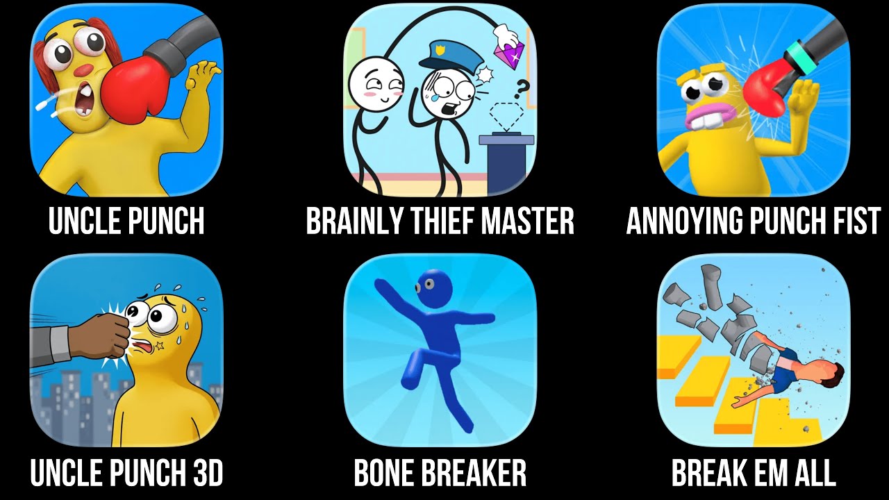 Annoying Uncle Punch, Brainly Thief Master, Punch Fist, Uncle Punch 3D, Bone Breaker, Break Em All