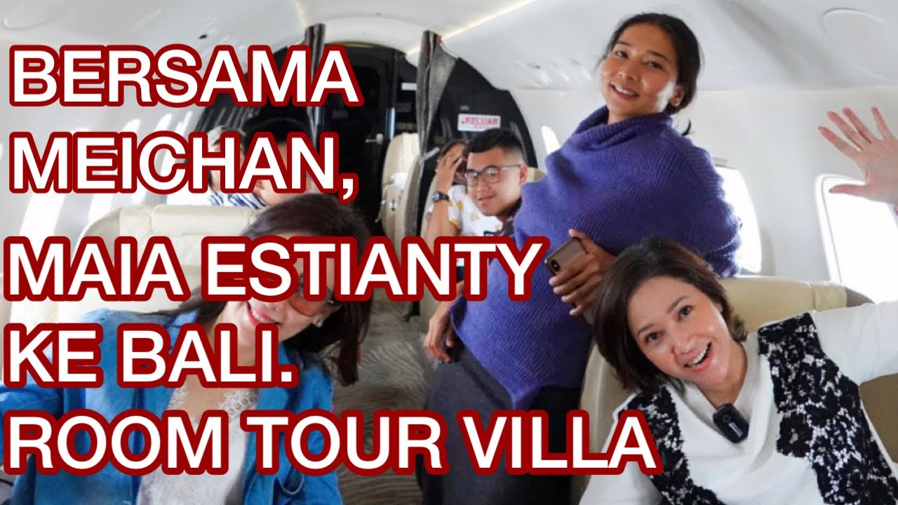 MAIA ESTIANTY ROOM TOUR VILLA. KE BALI DENGAN EX DUO MAIA, MEICHAN #VLOG