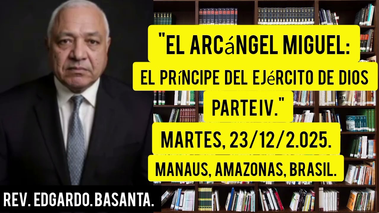 El Arcángel Miguel: El Príncipe Del Ejército De Dios. Parte IV. Por: Rev. Edgardo Basanta.