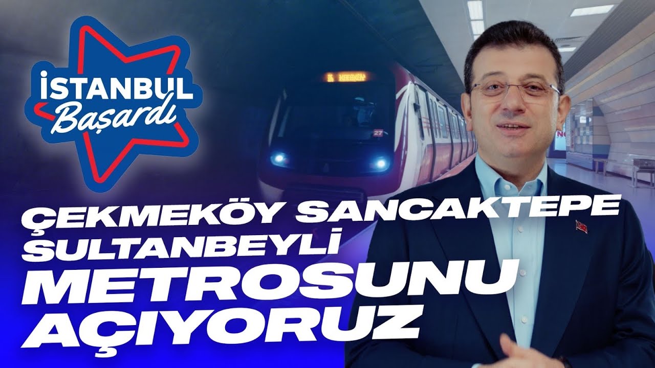&Ccedil;EKMEK&Ouml;Y SANCAKTEPE SULTANBEYLİ METRO HATTI'NI 16 MART'TA A&Ccedil;IYORUZ