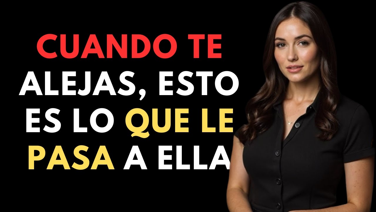 CUANDO TE ALEJAS, ESTO ES LO QUE LE PASA A ELLA