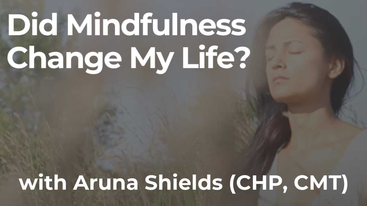 Did Mindfulness Improve My Life? with Meditation Expert Aruna Shields