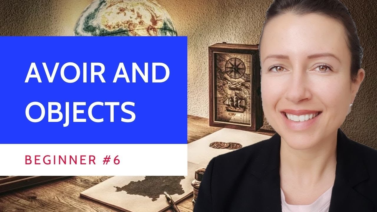 Beginner #6 The verb to have avoir and objects in #French