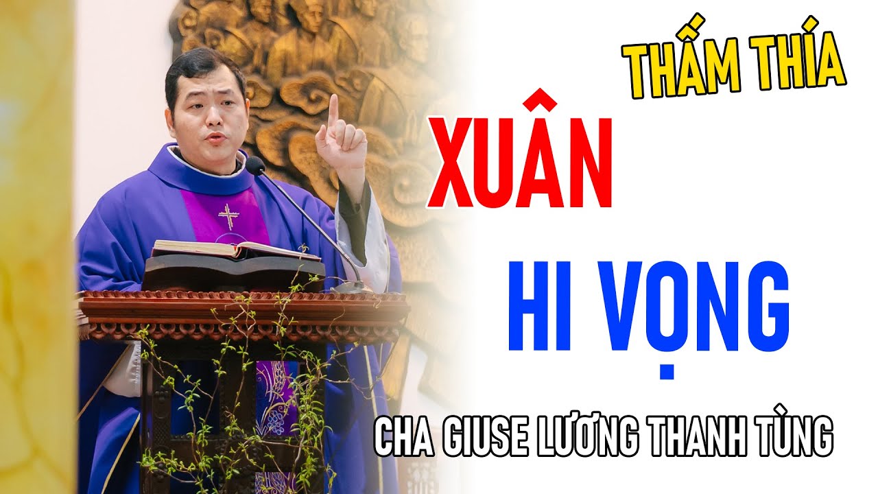 TIN MỚI! CHA GIUSE LƯƠNG THANH TÙNG CHIA SẺ VỀ MÙA XUÂN HI VỌNG