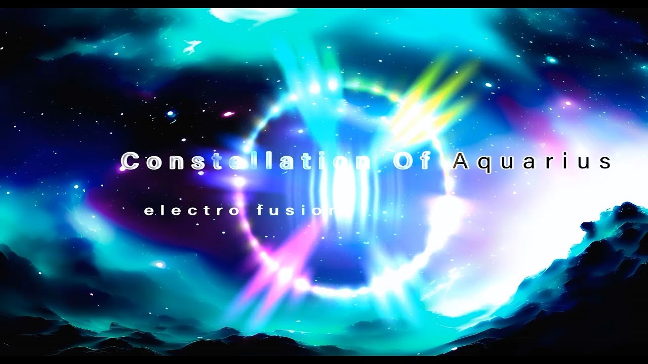 Constellation Of Aquarius / electro fusion