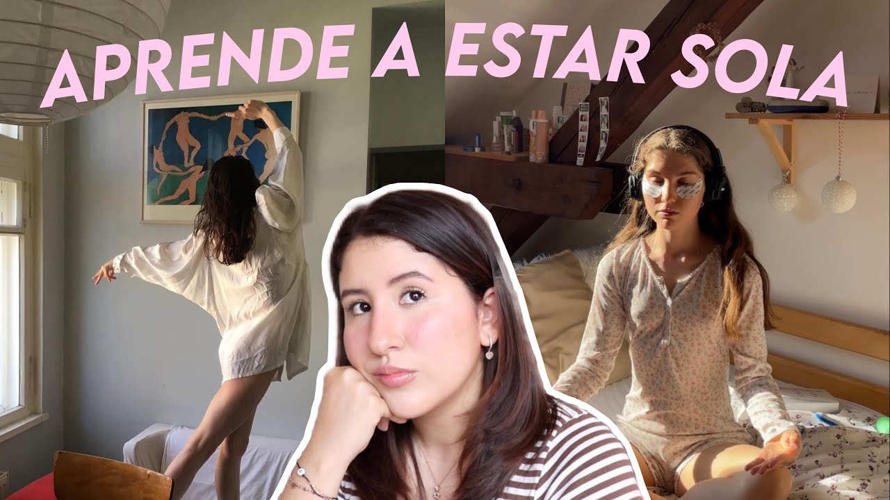 Aprende a estar sola 🥰✨ ¿Como disfrutar tu propia compañía?