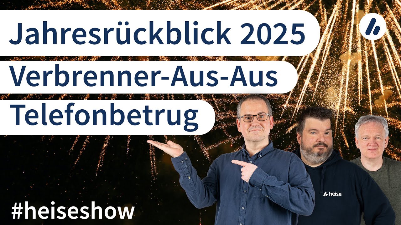 #heiseshow: Verbrenner-Aus-Aus, Telefonbetrug, 2025-R&uuml;ckblick