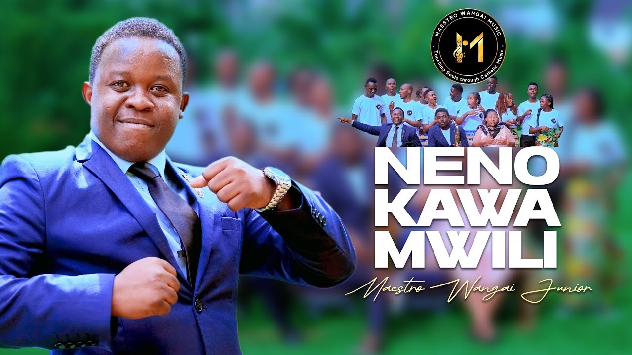 NENO KAWA MWILI // MAESTRO WANGAI