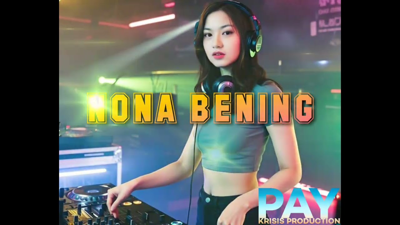 NONA BENING//Lagu Joget Remix Timur//PAY KRISIS PRODUCTION//Cipt. Pay Krisis 