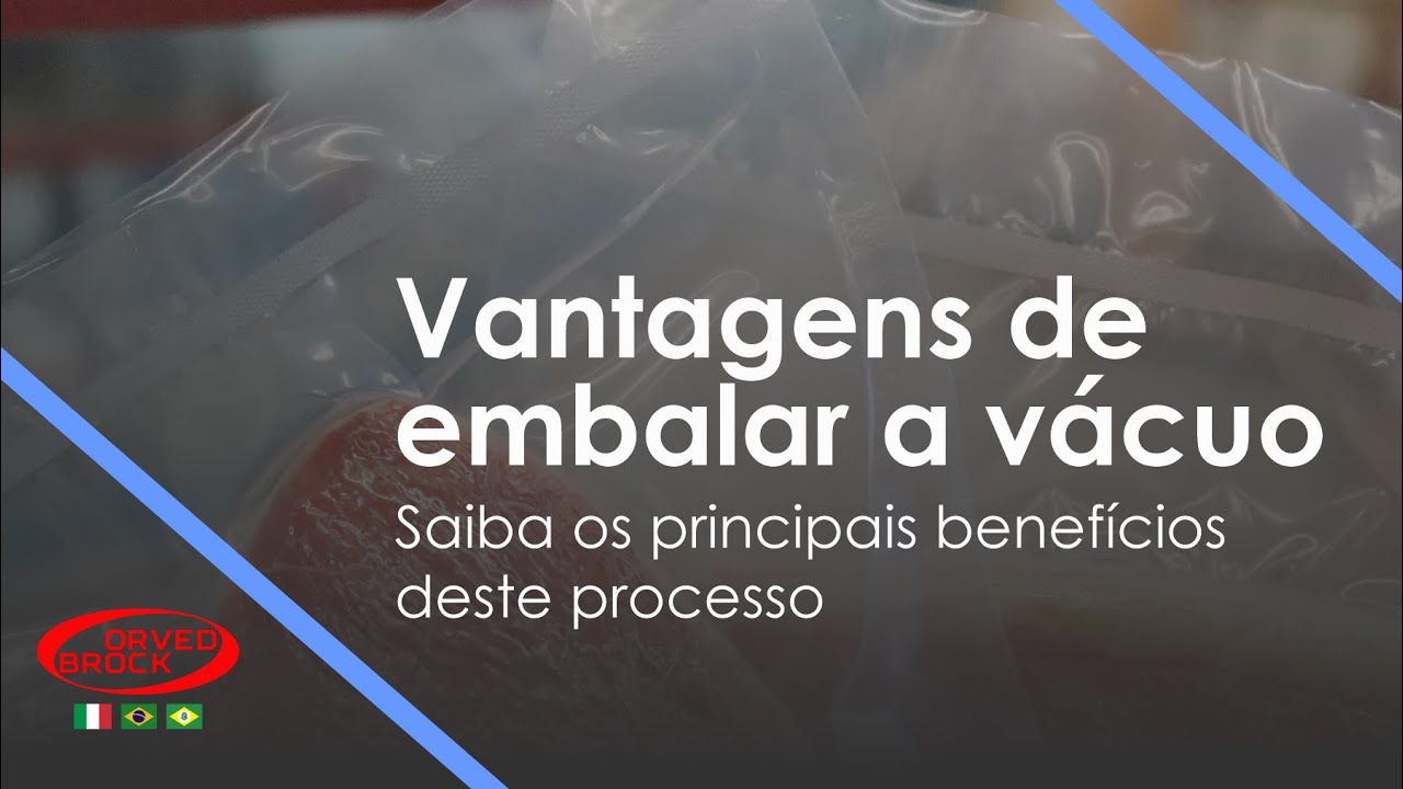 Vantagens de se embalar a vácuo - Seladoras a vácuo - Orved Brock