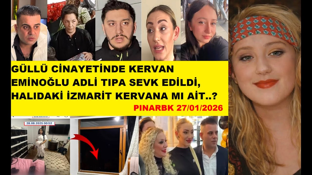 GÜLLÜ CİNAYETİNDE KERVAN EMİNOĞLU ADLİ TIPA SEVKEDİLDİ, HALIDA Kİ İZMARİT KERVANA MI AİT..?