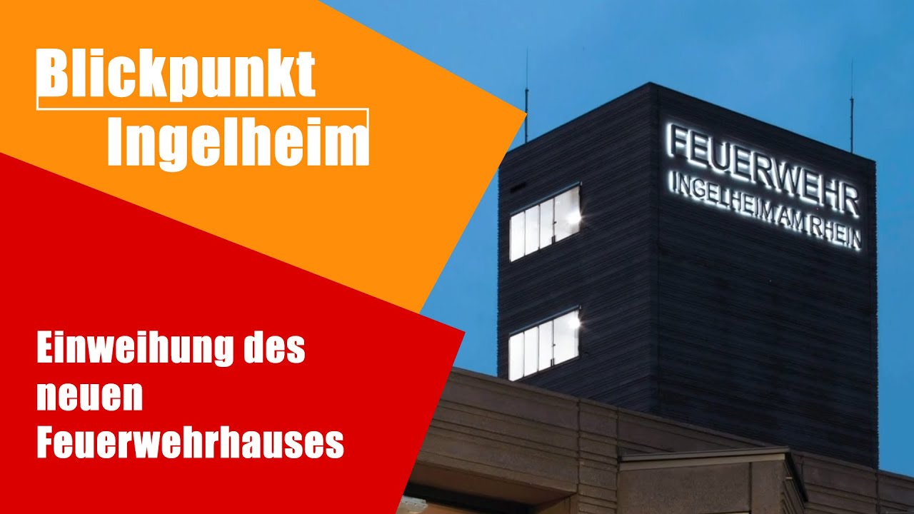 Einweihung des neuen Feuerwehrhauses | Blickpunkt Ingelheim