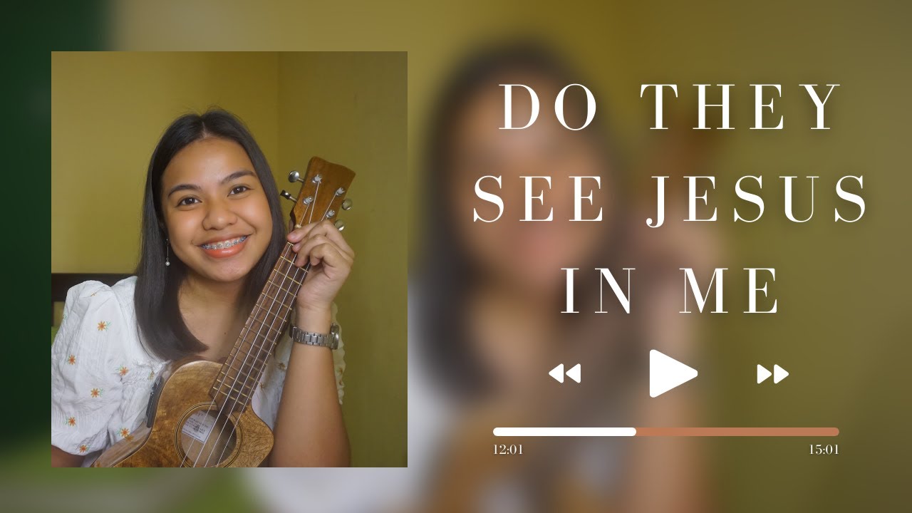 Do They See Jesus In Me (ukulele cover + lyrics & chords)