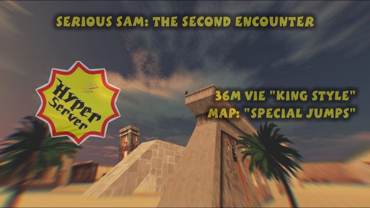 Serious Sam The Second Encounter | 36M VIE King Style - Special Jumps | by [Hyper] Mask