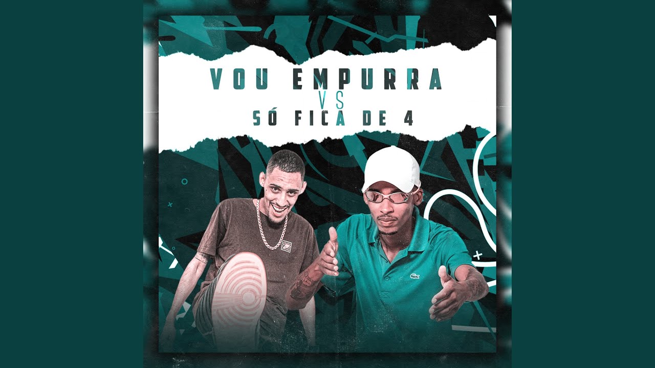 Vou Empurra Vs Só Fica de 4