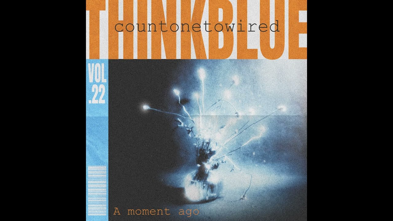 Thinkblue Countonetowired - A moment ago [Official Audio]