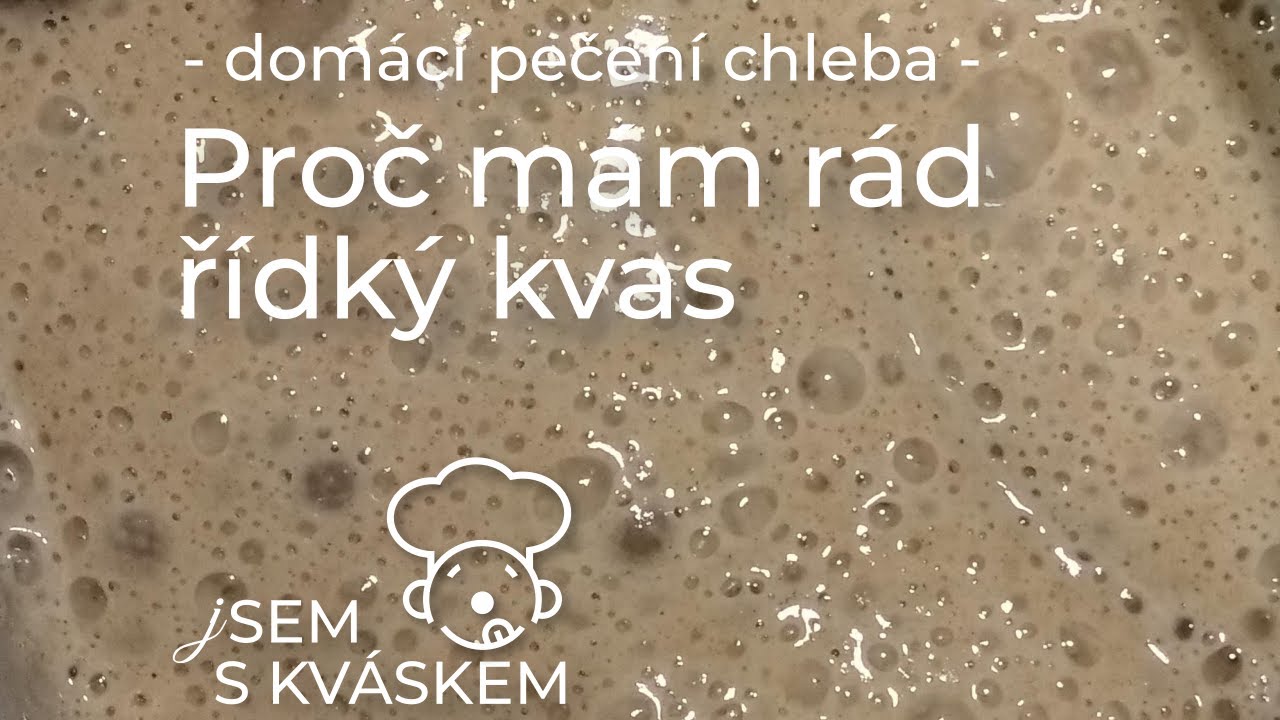 Proč mám rád řídký kvas  ( - domácí pečení chleba - )
