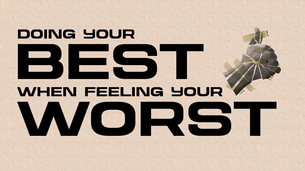 Doing Your Best When Feeling Your Worst