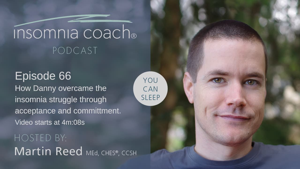 How Danny overcame the insomnia struggle by embracing acceptance & doing things that mattered (#66)