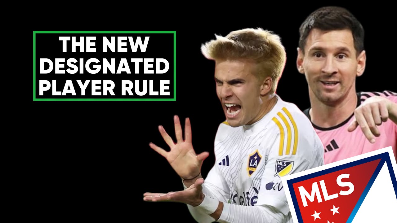 MLS NEW DESIGNATED PLAYERS RULE | What is it? | Our Thoughts