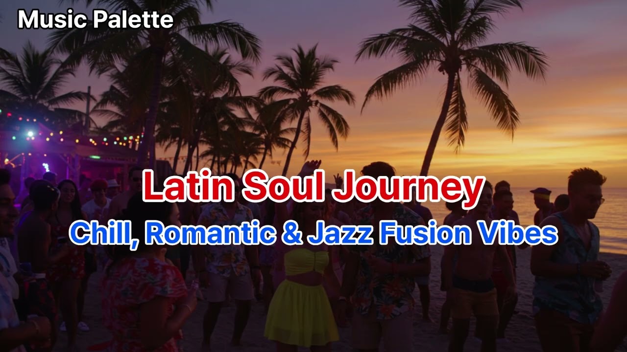[Playlist] Путешествие Латино Души – Chill, Романтика & Jazz Fusion Вибрации