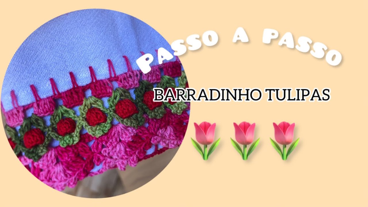 Passo a Passo: Barradinho com Tulipas de Crochê - Ideal para Pano de Prato