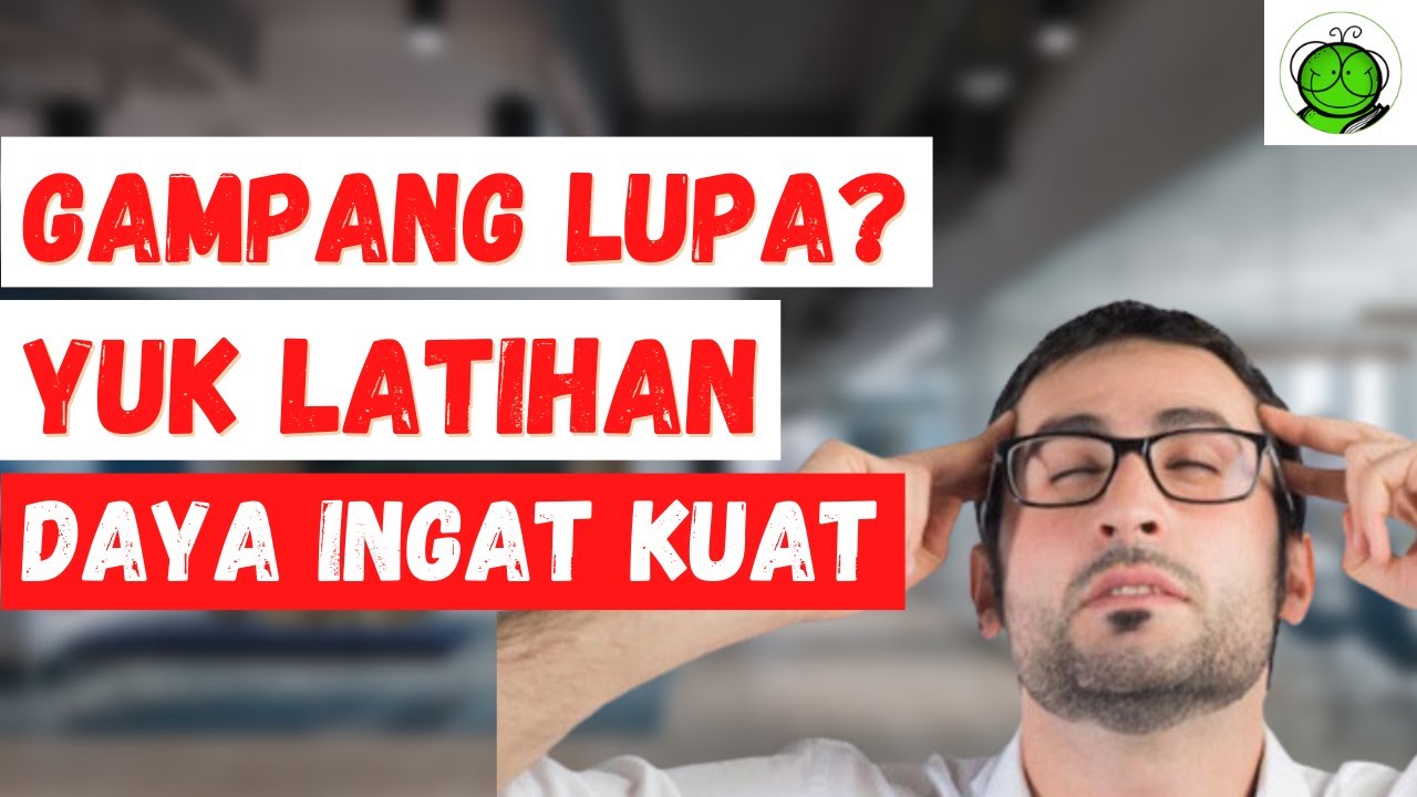 Kenapa Kita Suka Lupa? Tips Meningkatkan Daya Ingat