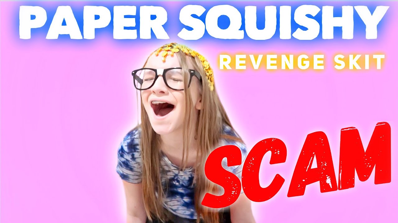 LIFE OF A PAPER SQUISHY SCAMMER (REVENGE SKIT) FUNNY | Bryleigh Anne
