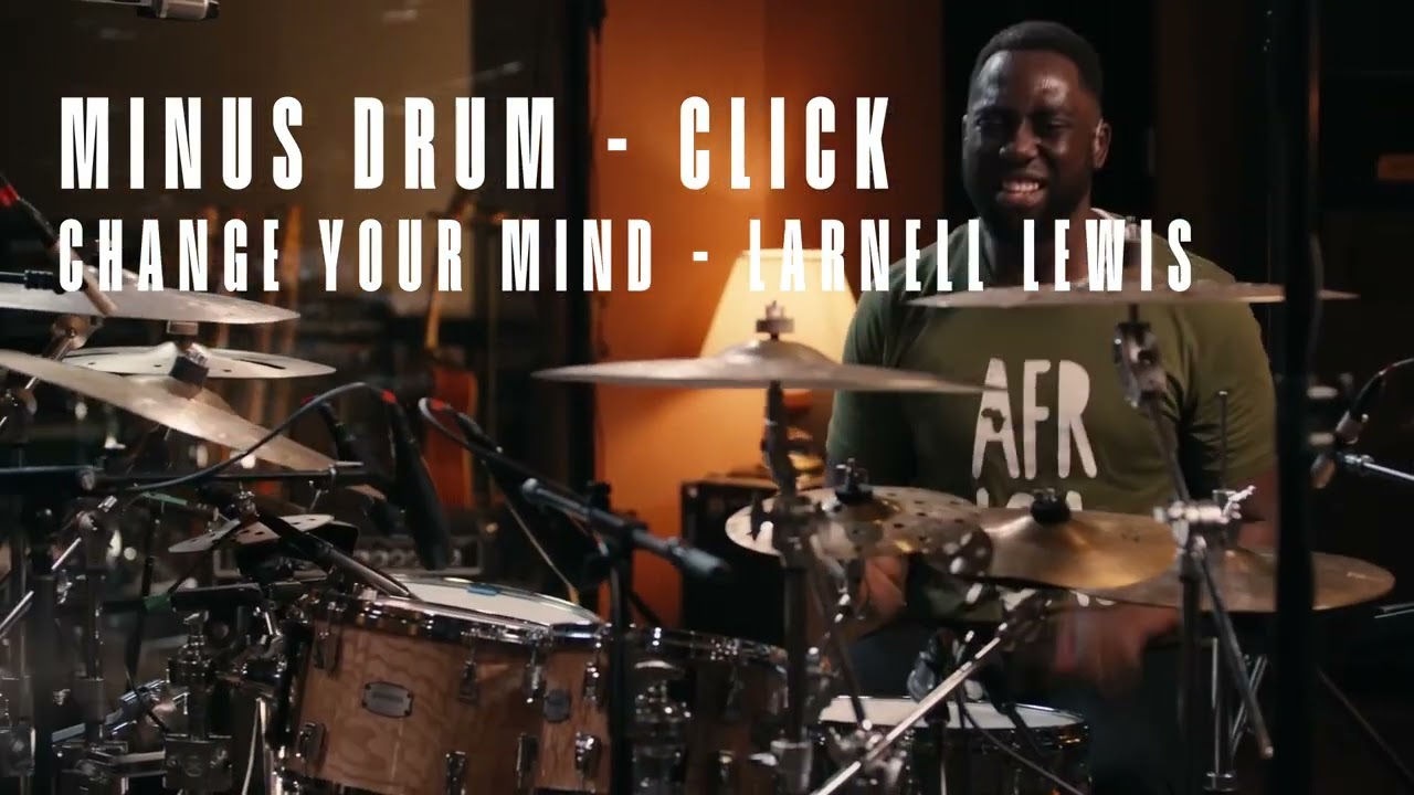 Munus drum - click  | CHANGE YOUR MIND - LARNELL LEWIS