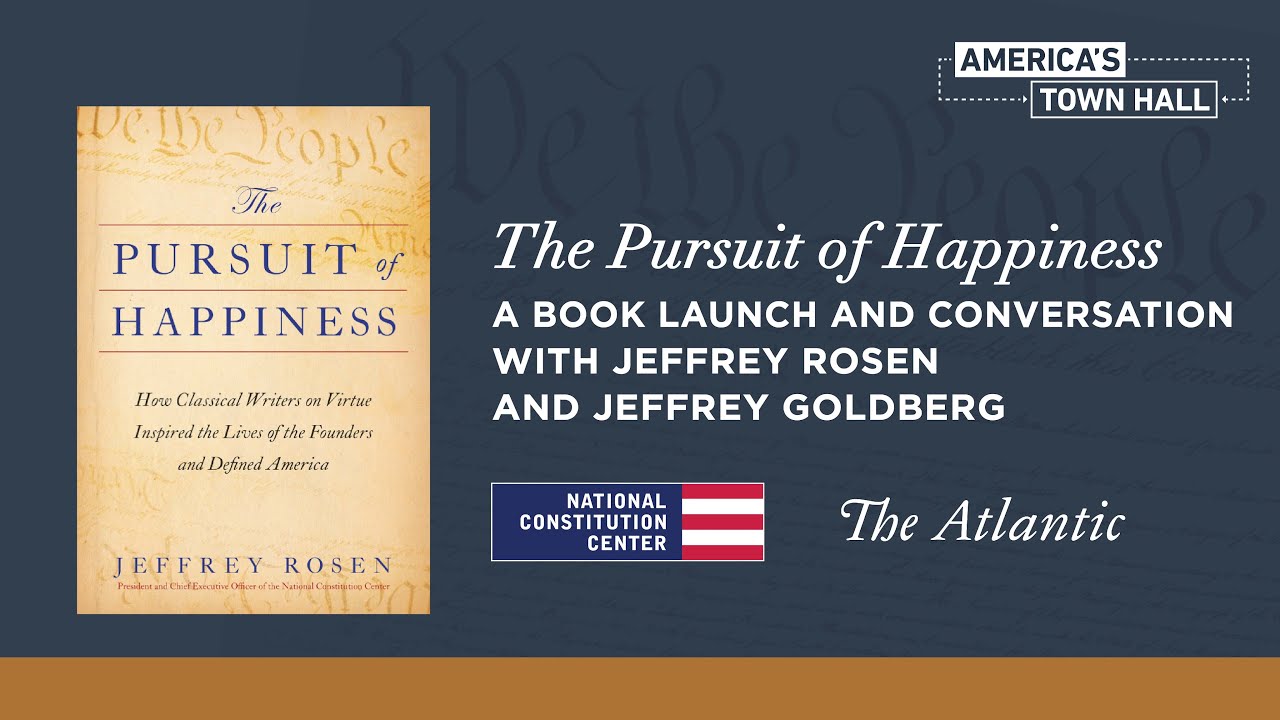 The Pursuit of Happiness: A Book Launch and Conversation with Jeffrey Rosen and Jeffrey Goldberg