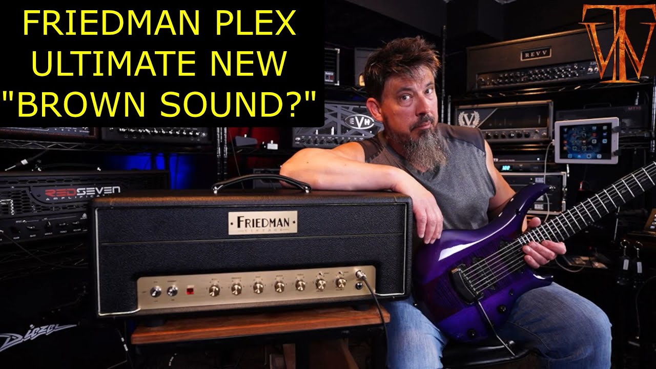 Friedman Vintage Plex - New Brown Sound?