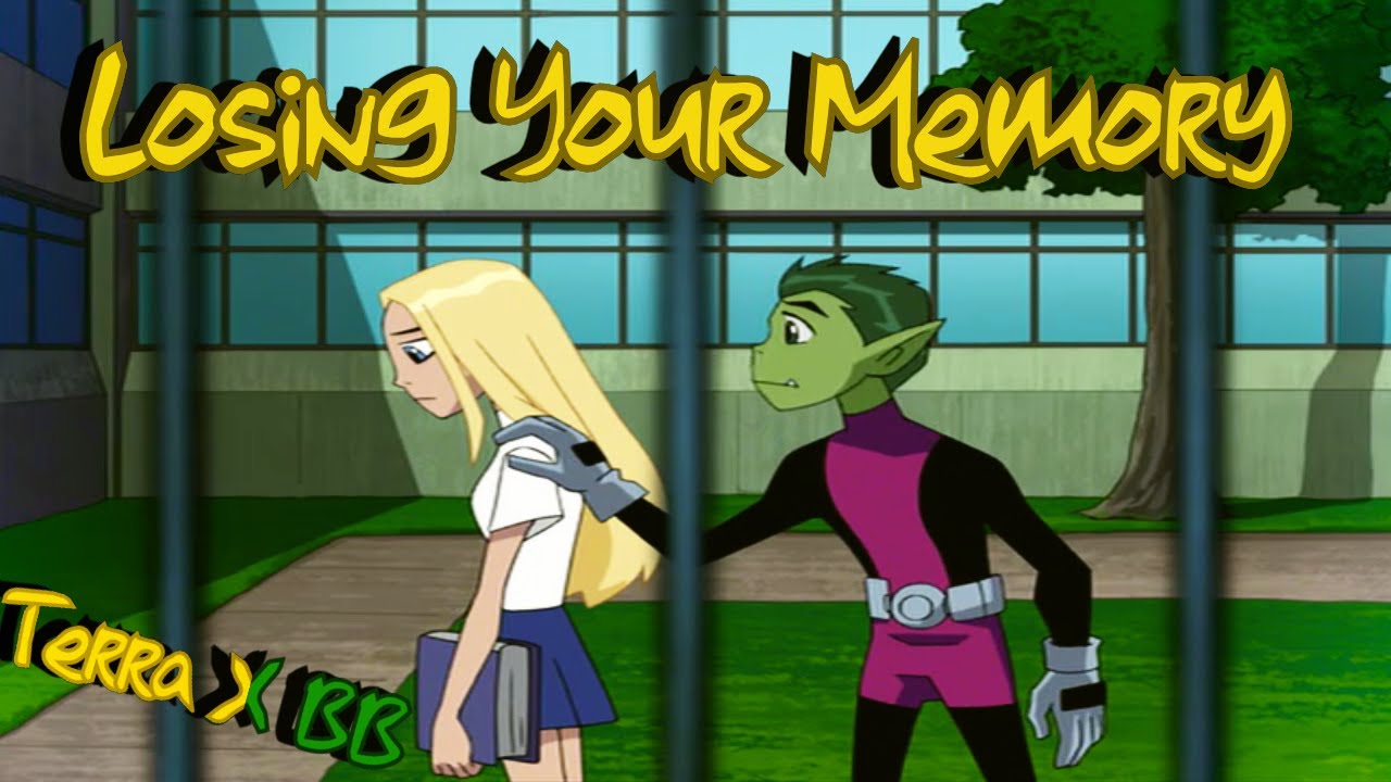 [Terra x Beast Boy] Losing Your Memory (Vent)