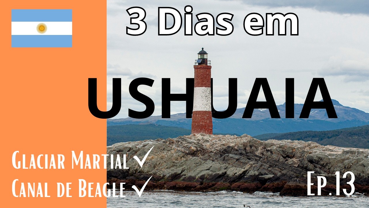 PATAGÔNIA - Ep.13 - 3 dias em USHUAIA | Glaciar Martial | Canal de Beagle