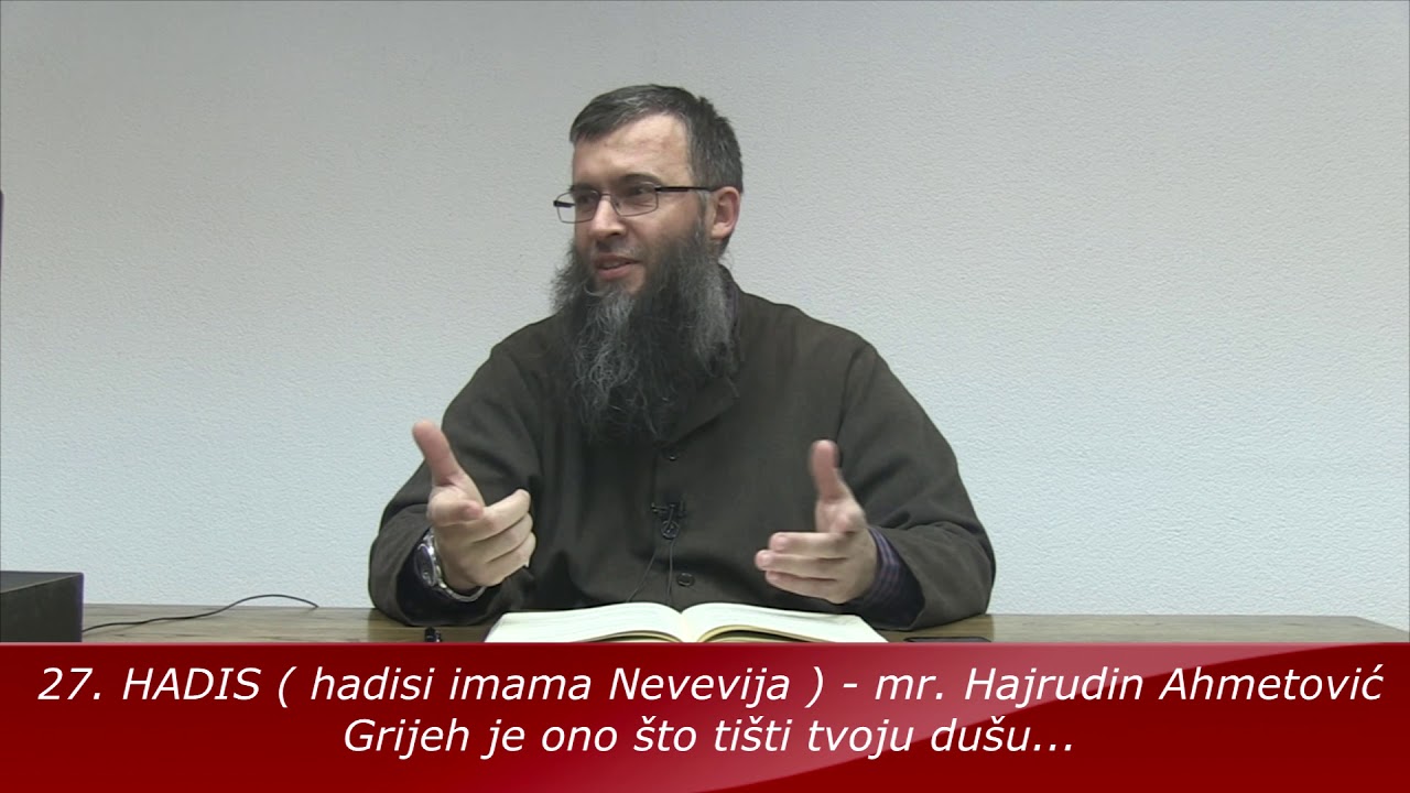 27. HADIS - Grijeh je ono što tišti tvoju dušu - mr. Hajrudin Ahmetović