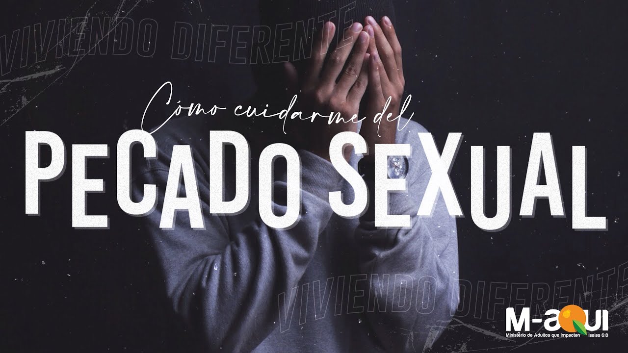 Cómo cuidarme del pecado sexual - M-Aqui