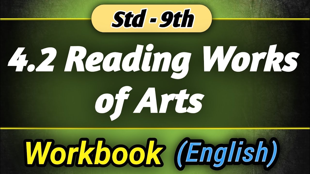 4.2 Reading Works of Arts Workbook Answers | Class 9 English | Maharashtra Board | Typed Solutions