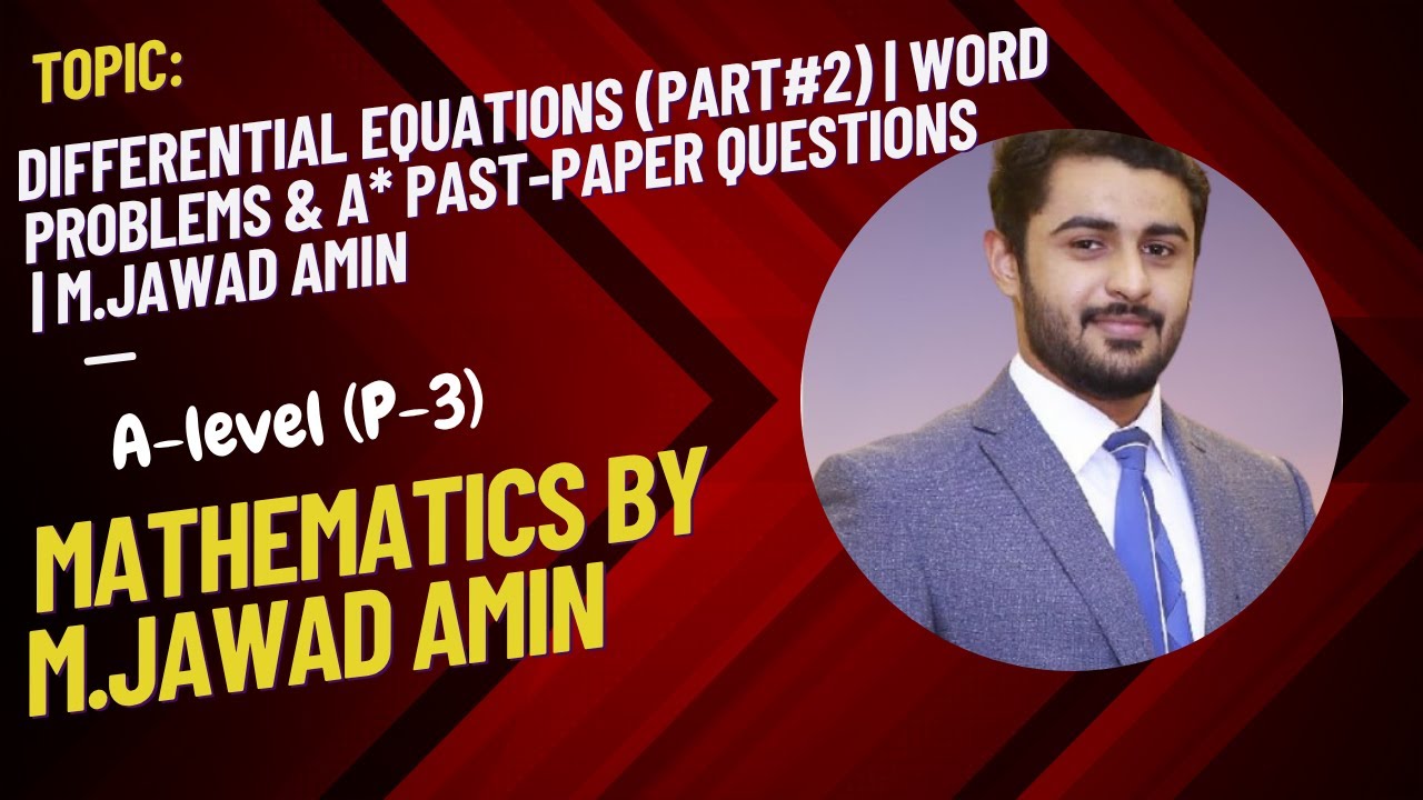 Differential Equations (part#2) | Word problems & A* Past-paper Questions | M.Jawad Amin
