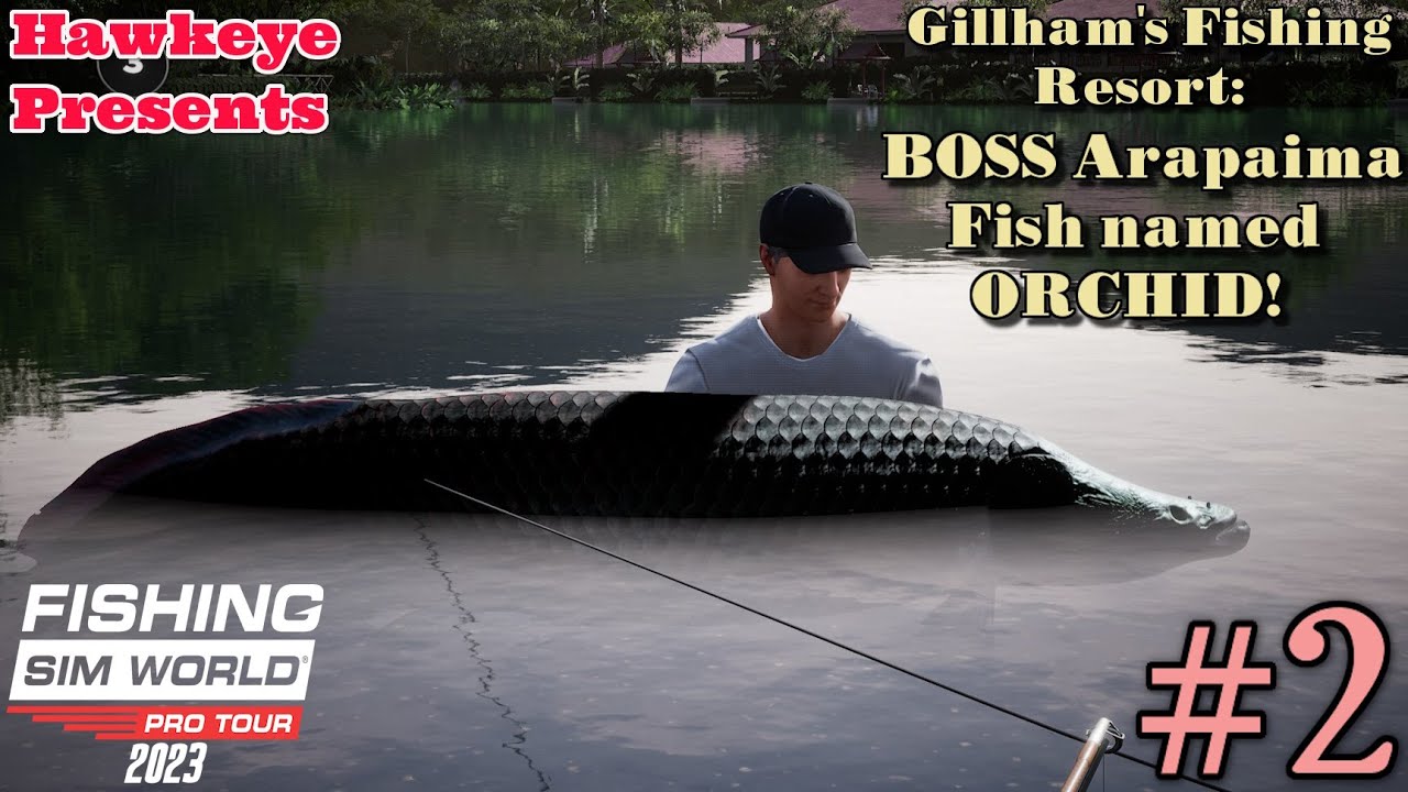 Fishing Sim World: Pro Tour - 2023 Ep#2 - Gillham's Fishing Resort: BOSS Arapaima Fish named ORCHID!