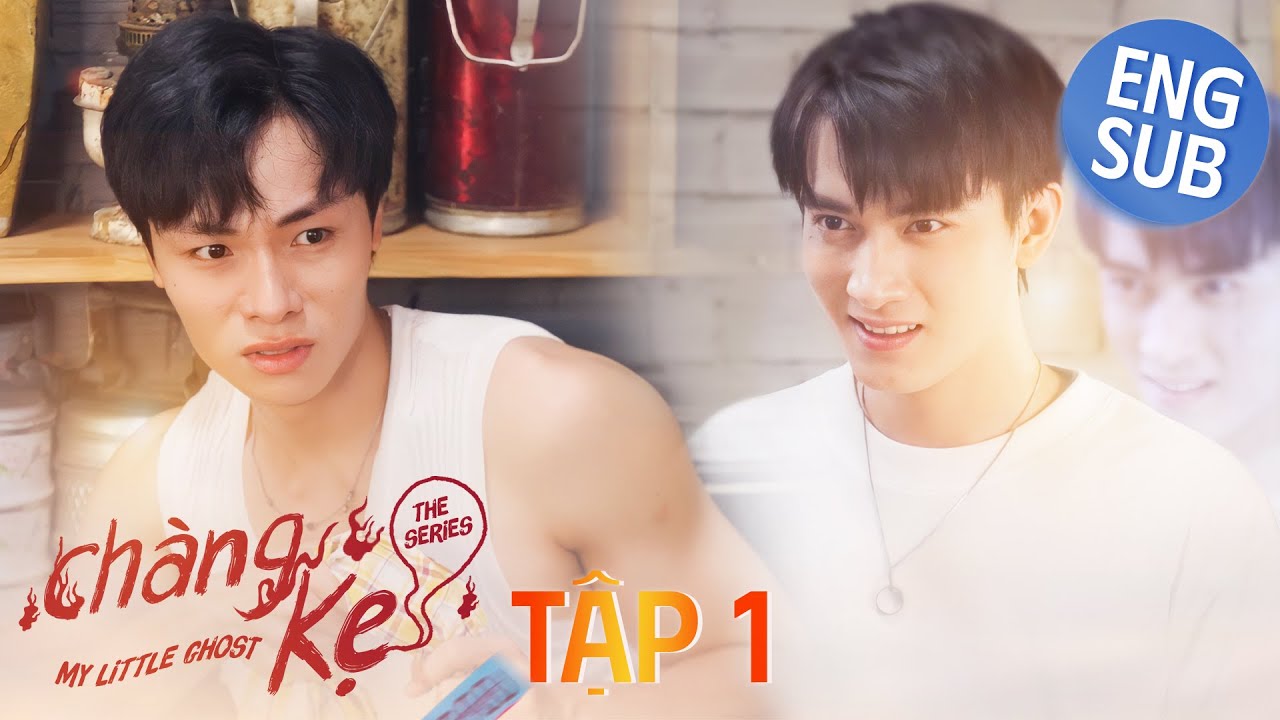 [Eng Sub EP.1] CHÀNG KẸ | MY LITTLE GHOST | PHIM BOYS LOVE VIỆT NAM