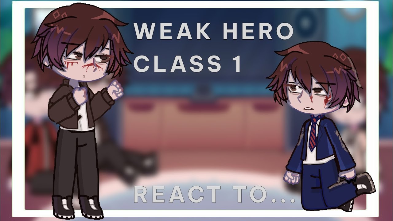 Weak hero class 1 react to...