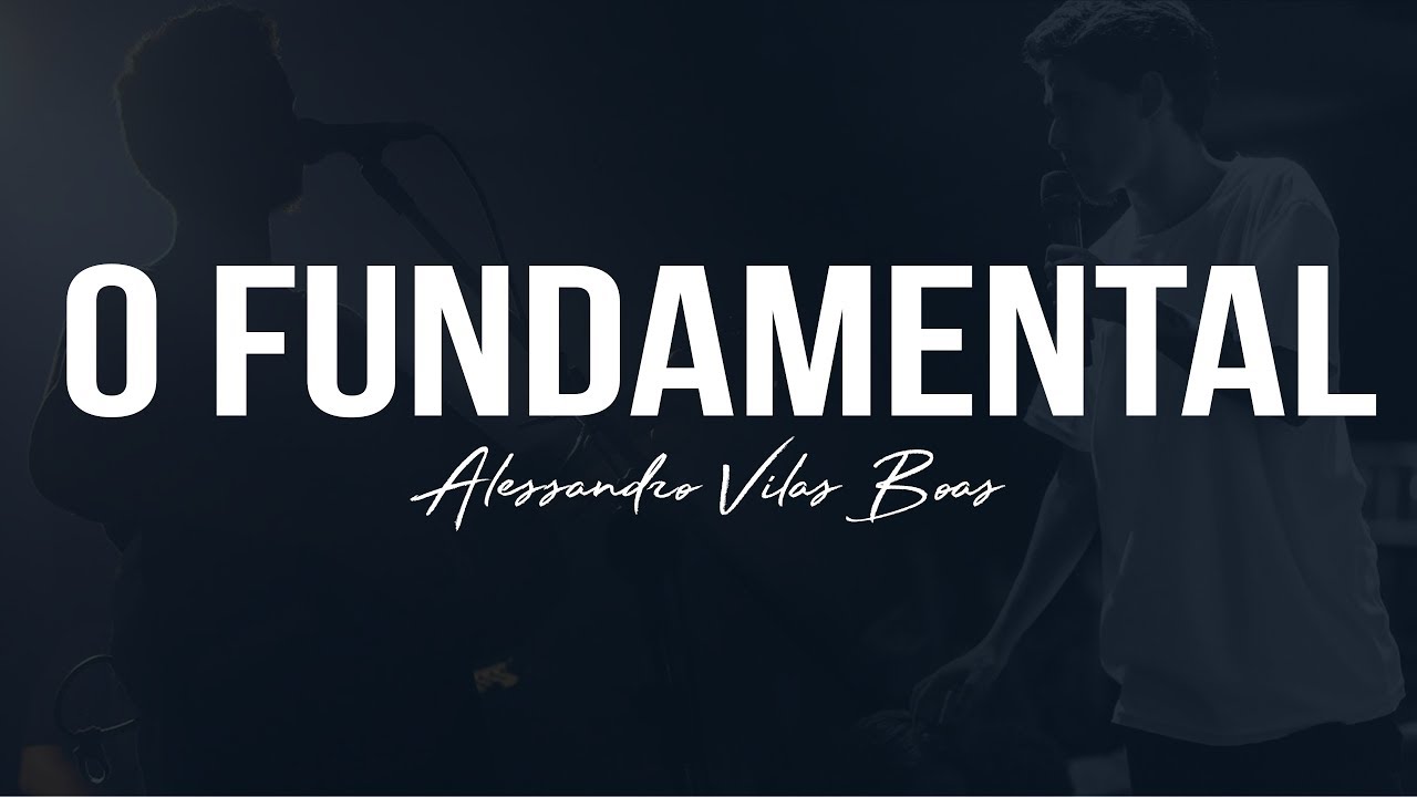 O FUNDAMENTAL - Alessandro Vilas Boas